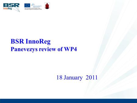 1 BSR InnoReg Panevezys review of WP4 18 January 2011.