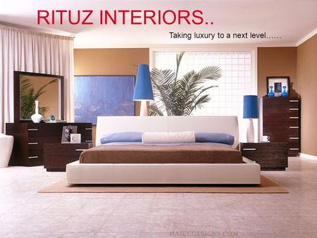 RITUZ INTERIORS.. Taking luxury to a next level ……