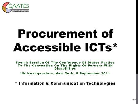 Procurement of Accessible ICTs* Fourth Session Of The Conference Of States Parties To The Convention On The Rights Of Persons With Disabilities UN Headquarters,