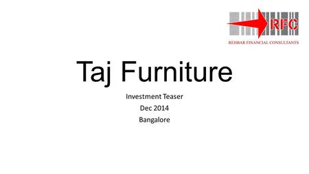 Taj Furniture Investment Teaser Dec 2014 Bangalore.