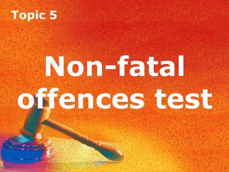 Topic 5 Non-fatal offences test. Topic 5 Non-fatal offences test Question 1 What is common assault?