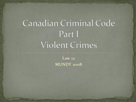 Law 12 MUNDY 2008. Homicide: death of a human being by another wrongfully Murder can be either CULPABLE or NON-CULPABLE NON-CULPABLE murder means the.