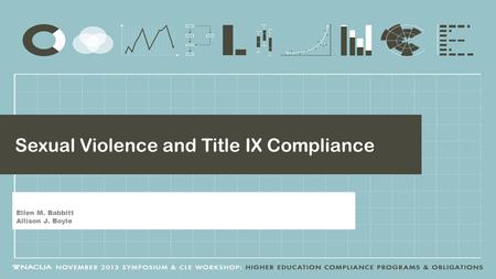 Sexual Violence and Title IX Compliance Ellen M. Babbitt Allison J. Boyle.