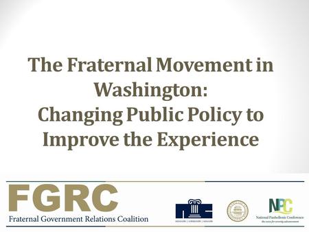The Fraternal Movement in Washington: Changing Public Policy to Improve the Experience.