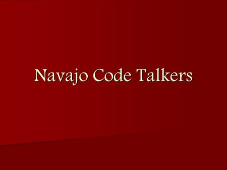 Navajo Code Talkers. The Code Talkers took part in every assault the US Marines conducted in the Pacific. 1942-1945.
