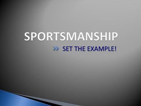 SET THE EXAMPLE!.  Sportsmanship is a priority in LCPS  VHSL Sportsmanship Awards: ◦ Wells Fargo award  Sportsmanship Award ◦ Stay in the game award.