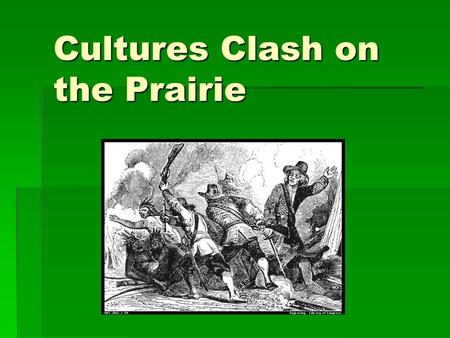 Cultures Clash on the Prairie. Red River War  The Kiowa and Comanche tribes were in war for six years before the Red River War.  U.S. Army took the.