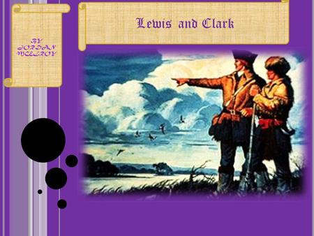 Lewis and Clark BY JORDAN MCELROY. T HE L OUISIANA P URCHASE The Louisiana purchase was one of the largest real estate deals in history. The united states.