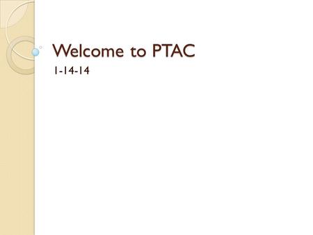 Welcome to PTAC 1-14-14. Tonight’s Agenda School Population Growth (updated)! Open Enrollment Process.