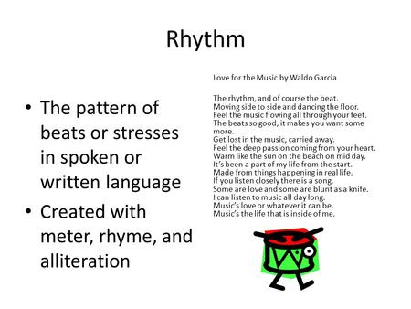 Rhythm The pattern of beats or stresses in spoken or written language