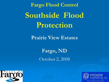 Fargo Flood Control Southside Flood Protection Prairie View Estates Fargo, ND October 2, 2008.