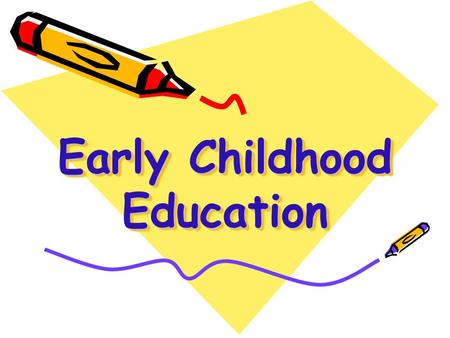 Early Childhood Education. Curriculum First year students will receive an introduction to child development principles, learning environments, curriculum.