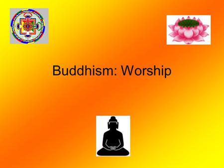 Buddhism: Worship.