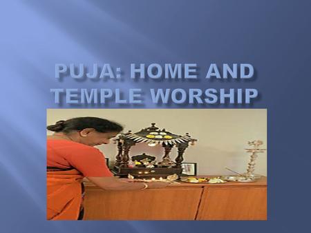  Along with this individual form of worship they may also worship in temple called a mandir with their faith community and a priest  Worshippers take.