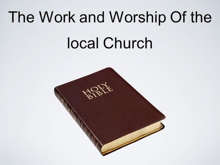 The Work and Worship Of the local Church. We Are A Spiritual Fellowship We Have Fellowship First With Him — Then With Each Other 1 Jn. 1:3 “that you also.
