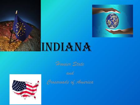 INDIANA Hoosier State and Crossroads of America. HISTORY Statehood: December 11, 1816 Flag: Blue & Gold with 19 stars.