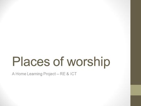 Places of worship A Home Learning Project – RE & ICT.