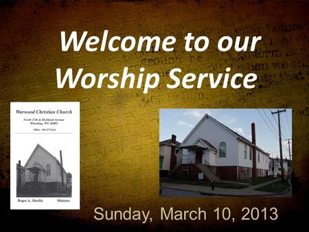 Welcome to our Worship Service. Sunday, March 10, 2013.