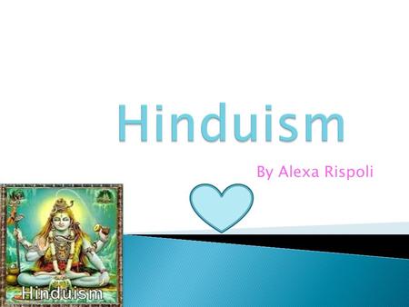 By Alexa Rispoli.  Hinduism is simply the religion of the people of India. It gradually developed over four thousand years.  Hinduism's roots date back.