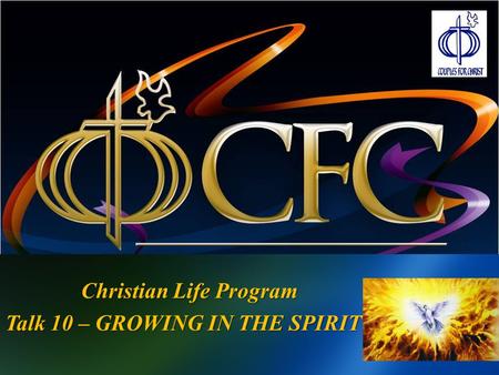 Christian Life Program Talk 10 – GROWING IN THE SPIRIT