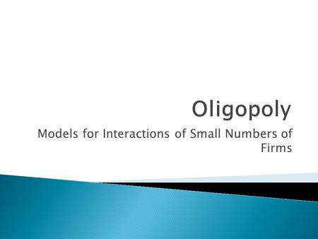 Models for Interactions of Small Numbers of Firms.