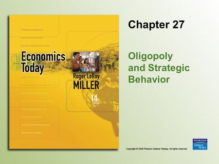 Chapter 27 Oligopoly and Strategic Behavior. Copyright © 2008 Pearson Addison Wesley. All rights reserved. 27-2 Introduction The number of languages decreased.