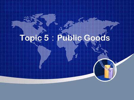 Topic 5：Public Goods.