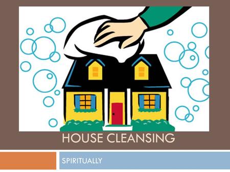 HOUSE CLEANSING SPIRITUALLY. What Areas needs to be attended to on the property.  Thing that happened on the territory  Objects on this territory 