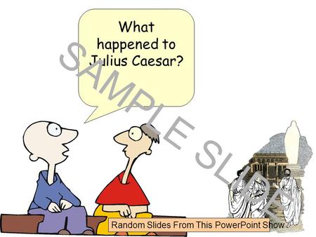 Www.ks1resources.co.uk What happened to Julius Caesar? SAMPLE SLIDE Random Slides From This PowerPoint Show.