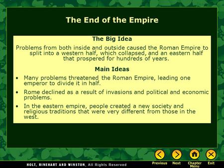 The End of the Empire The Big Idea Problems from both inside and outside caused the Roman Empire to split into a western half, which collapsed, and an.