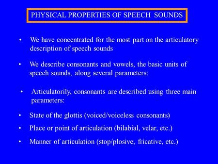 PHYSICAL PROPERTIES OF SPEECH SOUNDS