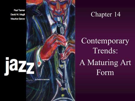 Chapter 14 Contemporary Trends: A Maturing Art Form.