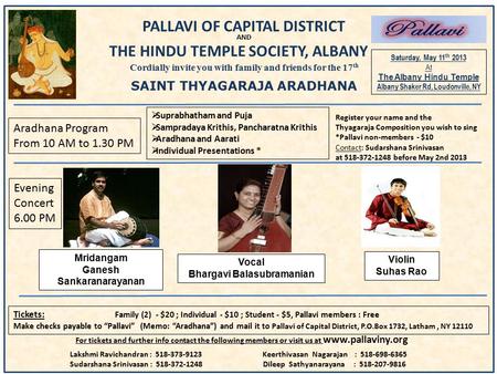PALLAVI OF CAPITAL DISTRICT AND THE HINDU TEMPLE SOCIETY, ALBANY Cordially invite you with family and friends for the 17 th SAINT THYAGARAJA ARADHANA Saturday,