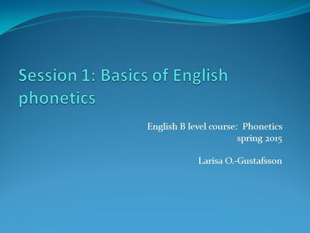 Session 1: Basics of English phonetics
