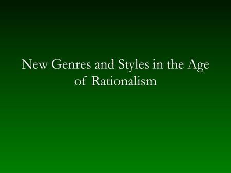 New Genres and Styles in the Age of Rationalism