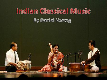 Indian classical music is a type of classical music that derives from the Indian culture. “Vedas”, the oldest scriptures in the Hindu tradition, shows.