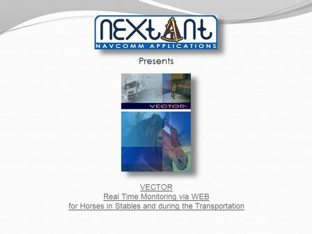 Presents VECTOR Real Time Monitoring via WEB for Horses in Stables and during the Transportation.