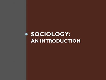 Sociology: An introduction