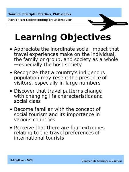 Learning Objectives Appreciate the inordinate social impact that travel experiences make on the individual, the family or group, and society as a whole.