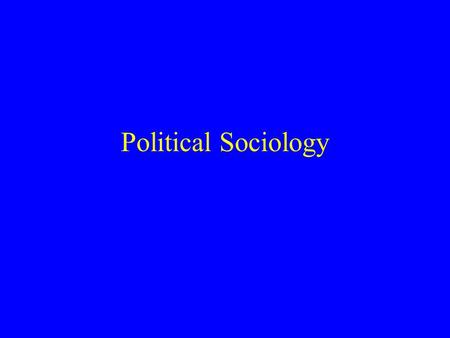 Political Sociology. “Political Sociology” is the Study of the Social Organization of Power. Power is the ability to impose one’s will on others. Group.