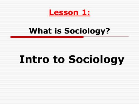 Lesson 1: What is Sociology?
