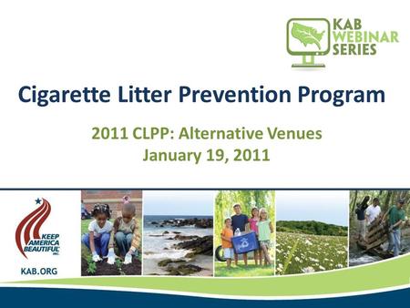 Cigarette Litter Prevention Program 2011 CLPP: Alternative Venues January 19, 2011.