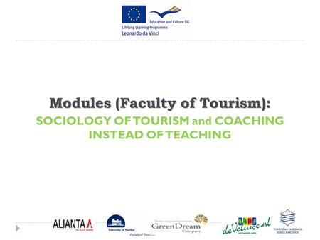 Modules (Faculty of Tourism): SOCIOLOGY OF TOURISM and COACHING INSTEAD OF TEACHING.