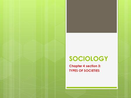 Chapter 4 section 3: TYPES OF SOCIETIES