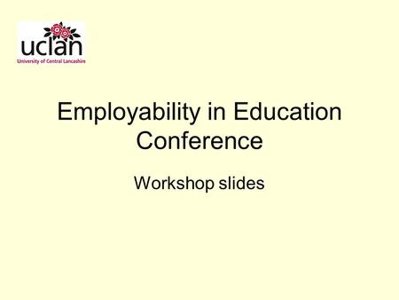 Employability in Education Conference Workshop slides.