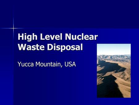 High Level Nuclear Waste Disposal Yucca Mountain, USA.