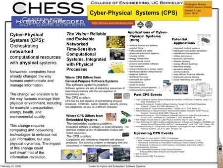 February 21, 2008 Center for Hybrid and Embedded Software Systems Cyber-Physical Systems (CPS): Orchestrating networked.