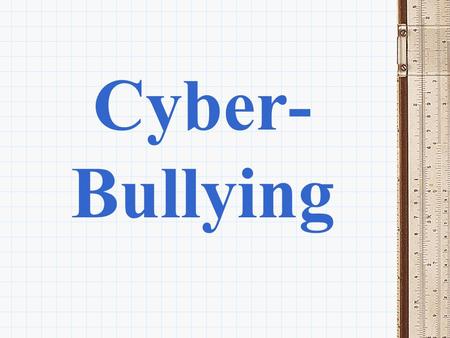 Cyber- Bullying. CYBER-BULLYING Cyber-bullying is being cruel to others by sending or posting harmful materials using cell phone or internet.