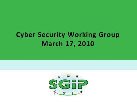 Cyber Security Working Group March 17, 2010. 2 Smart Grid Cyber Security Strategy Establishment of a Cyber Security Coordination Task Group (CSCTG) Established.
