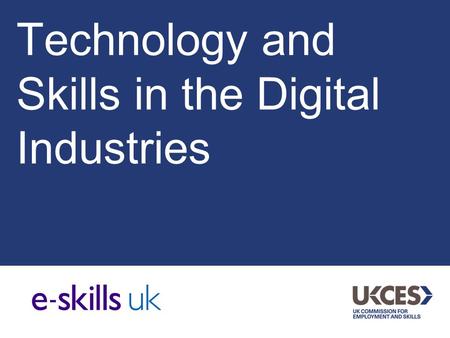Technology and Skills in the Digital Industries